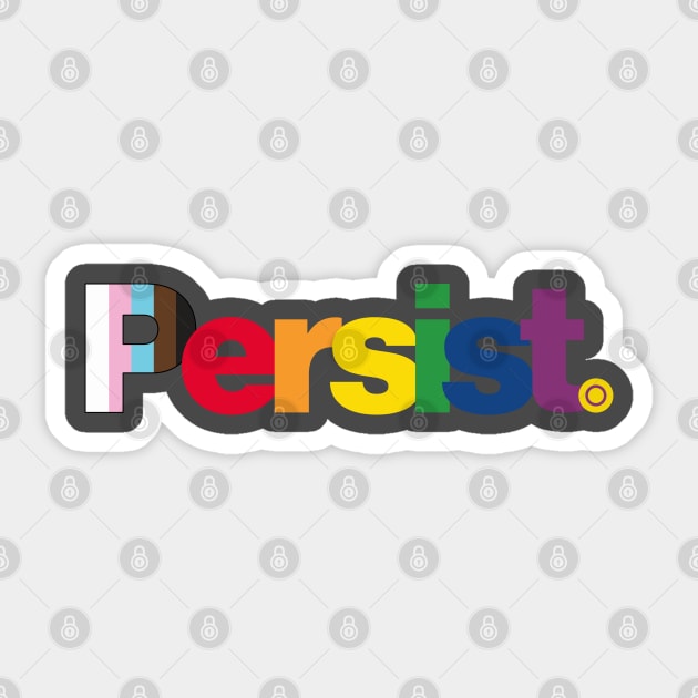 Persist - Pride flag: Show your queer / LGBTQ+ pride or support Sticker by CottonGarb